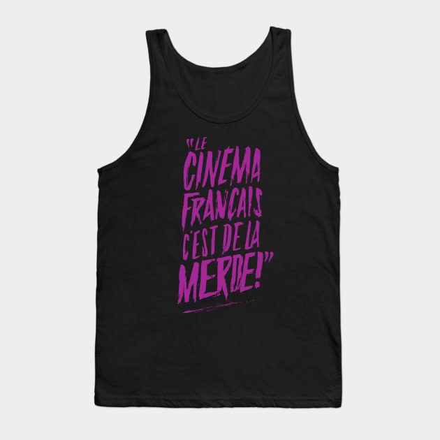 "Le Cinéma français c'est de la merde !" Tank Top by Distorsion